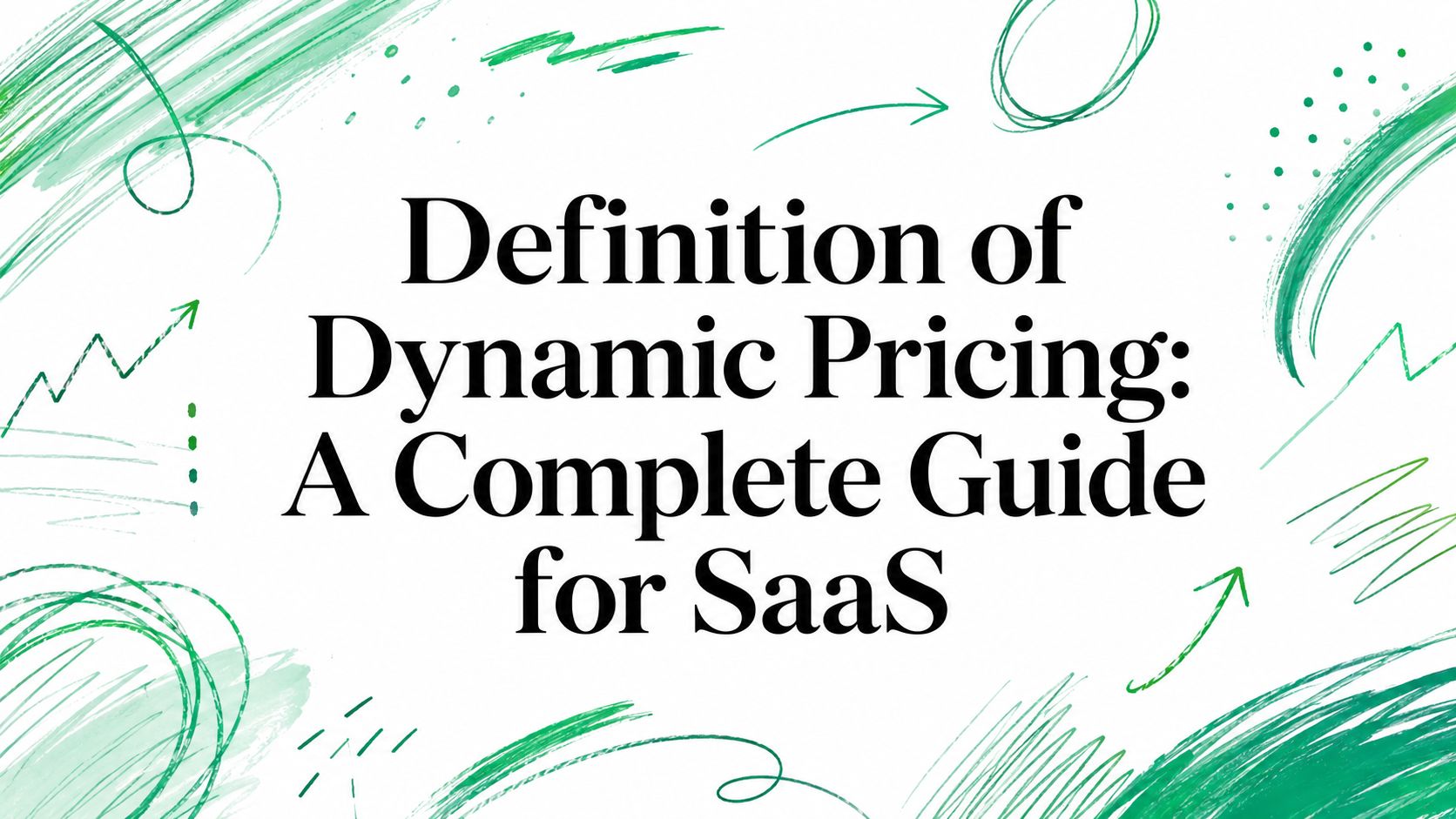 Definition of Dynamic Pricing: A Complete Guide for SaaS