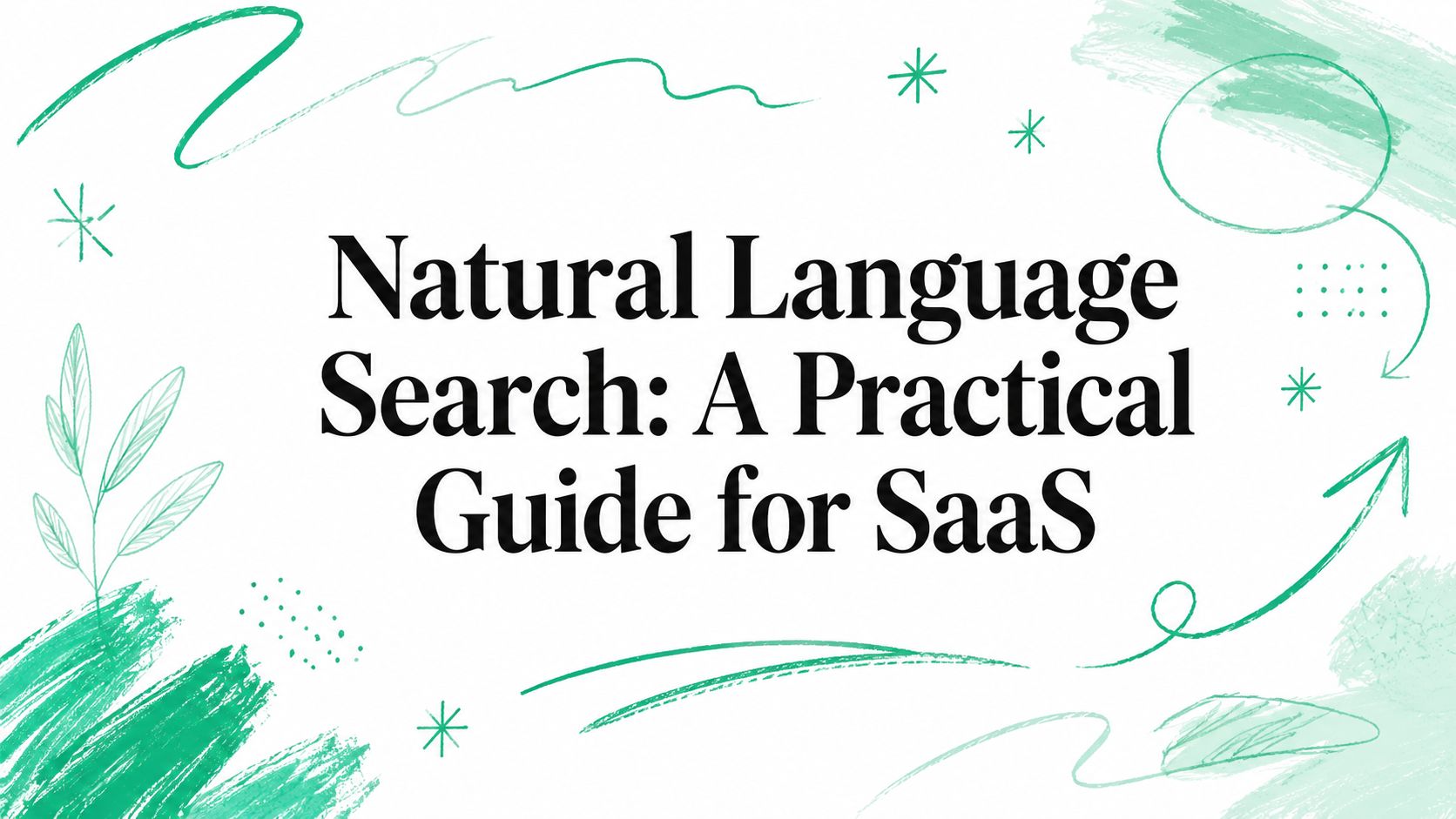 Natural Language Search: A Practical Guide for SaaS