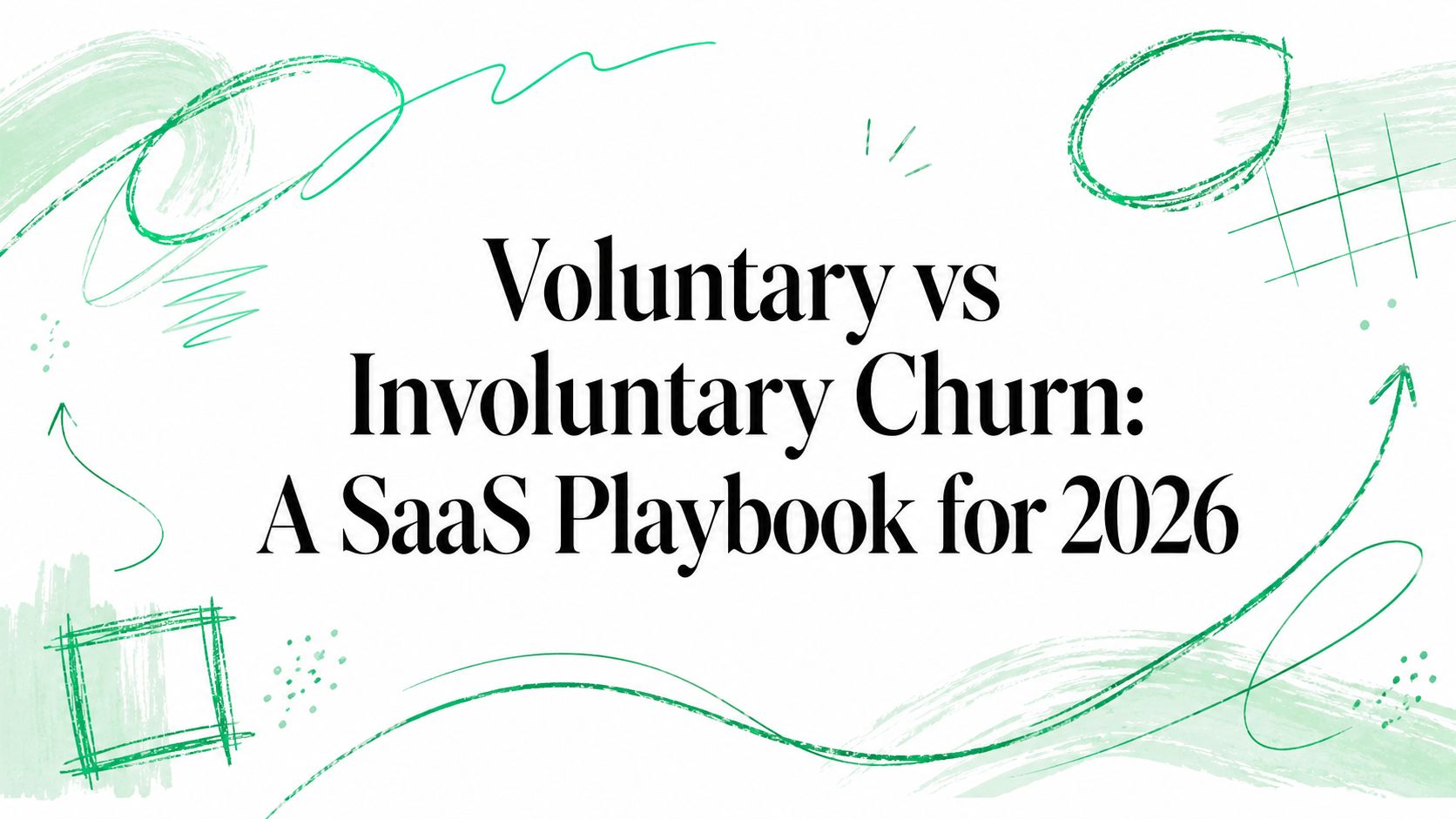 Voluntary vs Involuntary Churn: A SaaS Playbook for 2026