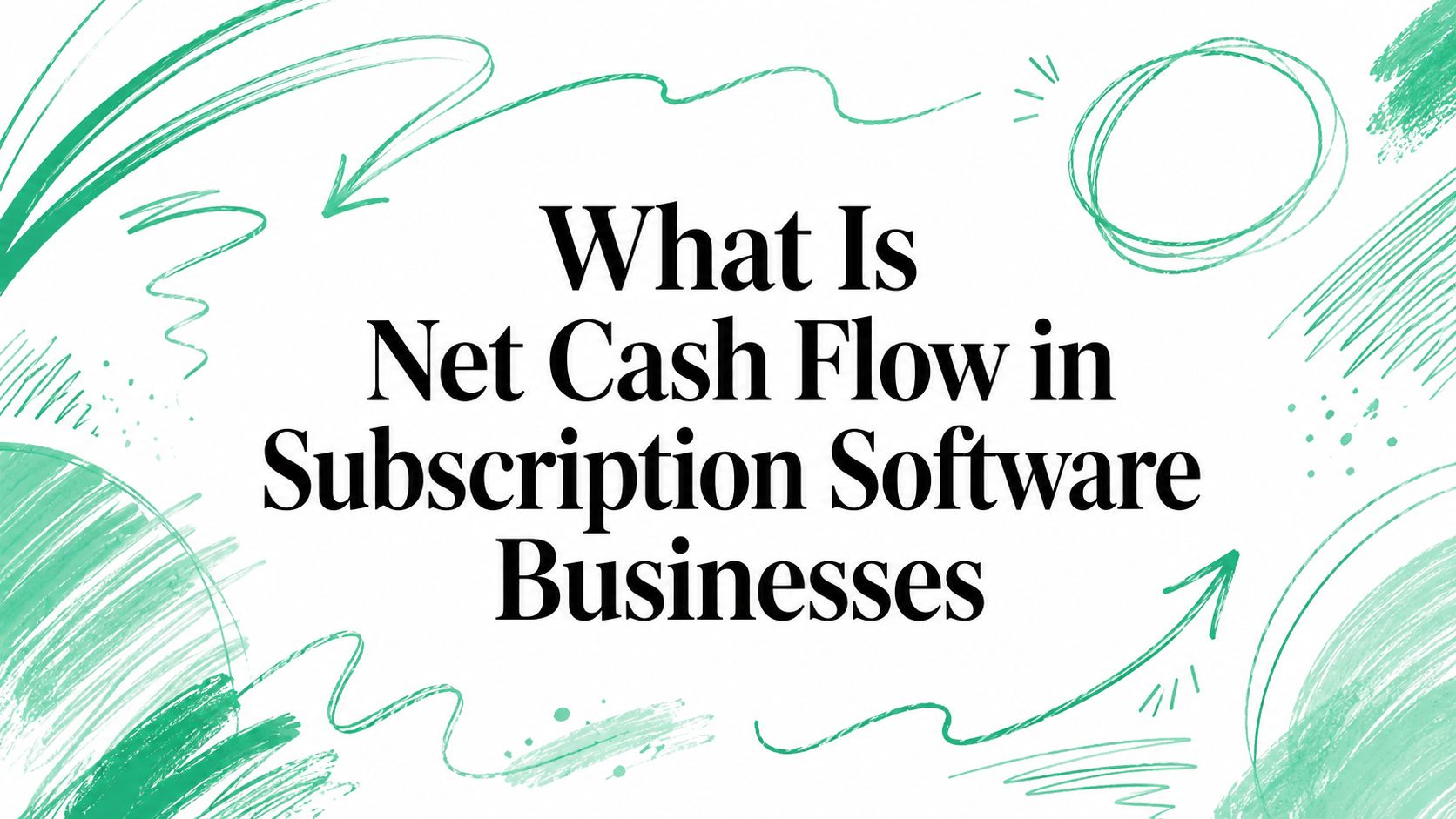 What Is Net Cash Flow in Subscription Software Businesses